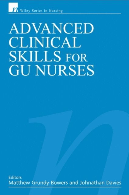 Jonathan Davies, Matthew Grundy-Bowers - Advanced Clinical Skills for GU Nurses, E-bok