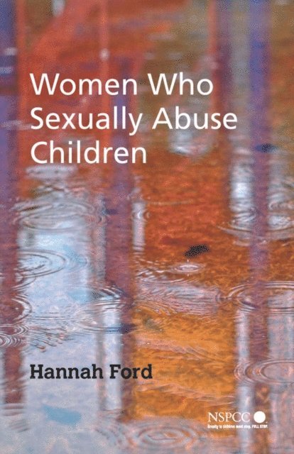 Hannah Ford - Women Who Sexually Abuse Children, E-bok