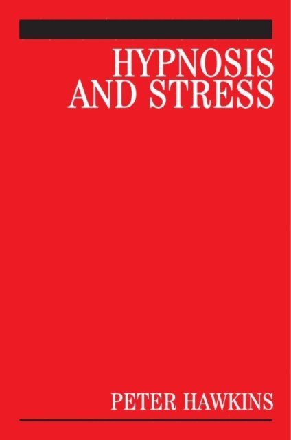 Peter J. Hawkins - Hypnosis and Stress, E-bok