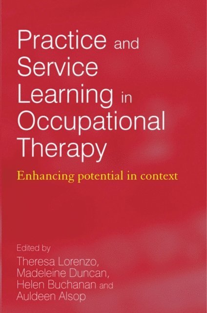 Auldeen Alsop, Helen Buchanan, Madeleine Duncan, Theresa Lorenzo - Practice and Service Learning in Occupational Therapy, E-bok