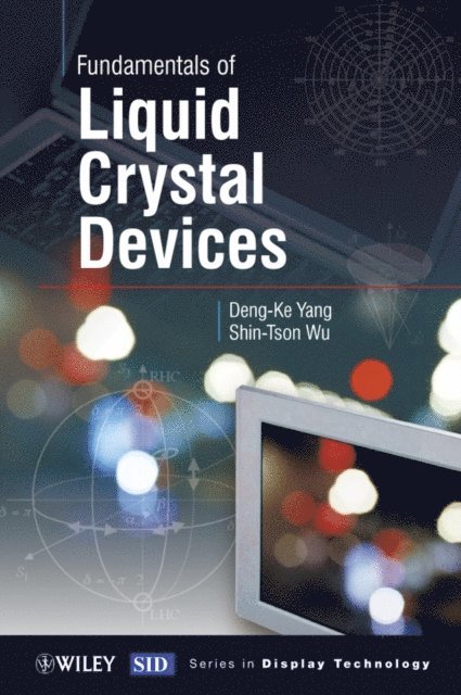 Deng-Ke Yang, Shin-Tson Wu - Fundamentals of Liquid Crystal Devices, E-bok