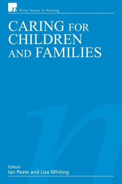 Lisa Whiting, Ian Peate - Caring for Children and Families, E-bok