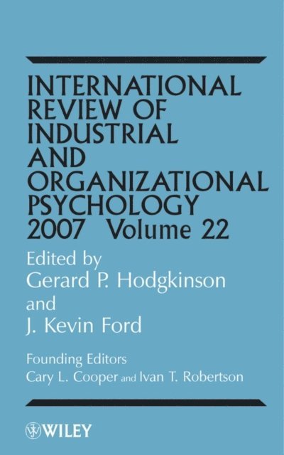 J. Kevin Ford, Gerard P. Hodgkinson - International Review of Industrial and Organizational Psychology 2007, Volume 22, E-bok