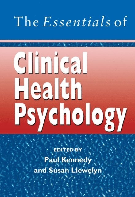 Susan Llewelyn, Paul Kennedy - Essentials of Clinical Health Psychology, E-bok