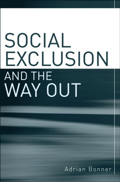 Adrian Bonner - Social Exclusion and the Way Out, E-bok