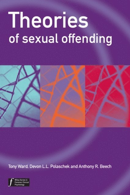 Anthony R. Beech, Devon Polaschek, Tony Ward - Theories of Sexual Offending, E-bok