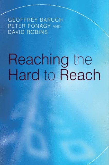 David Robins, Peter Fonagy, Geoffrey Baruch - Reaching the Hard to Reach, E-bok