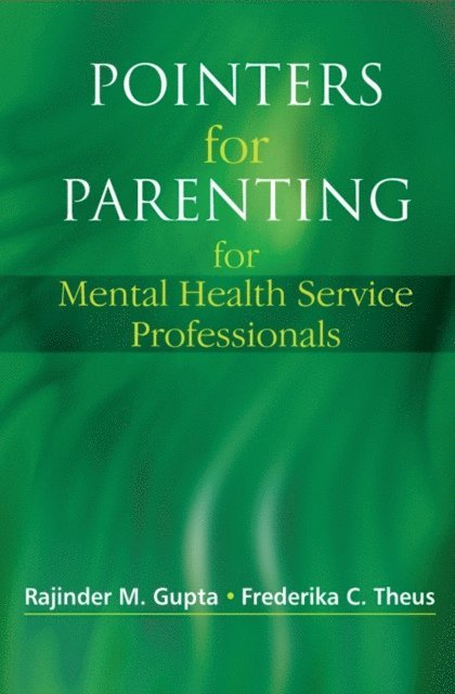 Frederika C. Theus, Rajinder M. Gupta - Pointers for Parenting for Mental Health Service Professionals, E-bok