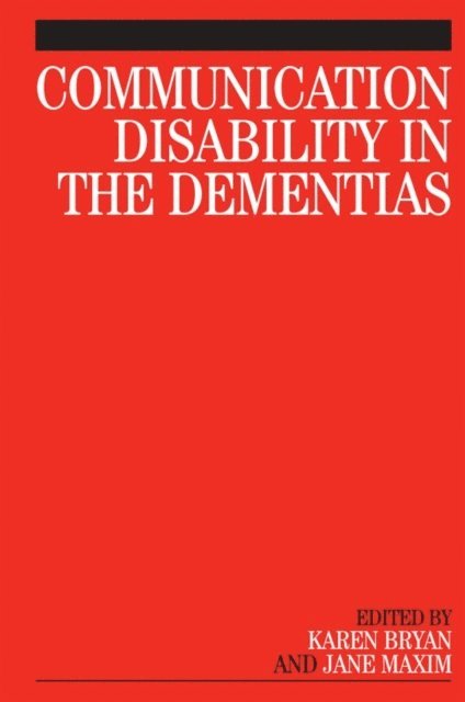 Jane Maxim, Karen Bryan - Communication Disability in the Dementias, E-bok
