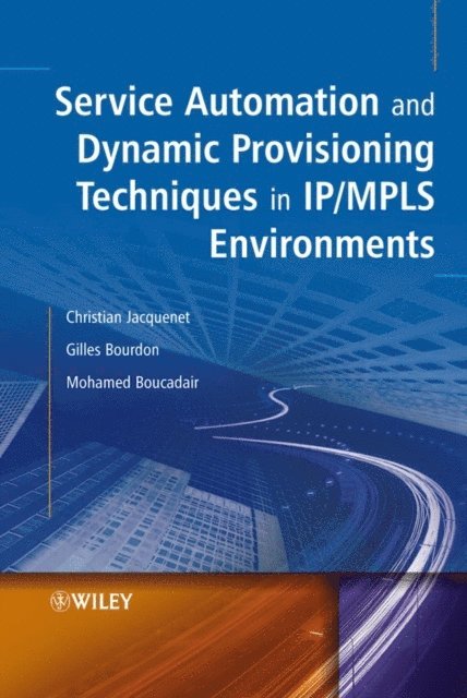 Mohamed Boucadair, Gilles Bourdon, Christian Jacquenet - Service Automation and Dynamic Provisioning Techniques in IP / MPLS Environments, E-bok