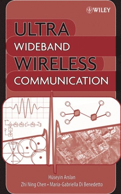 Maria-Gabriella Di Benedetto, Zhi Ning Chen, Huseyin Arslan - Ultra Wideband Wireless Communication, E-bok