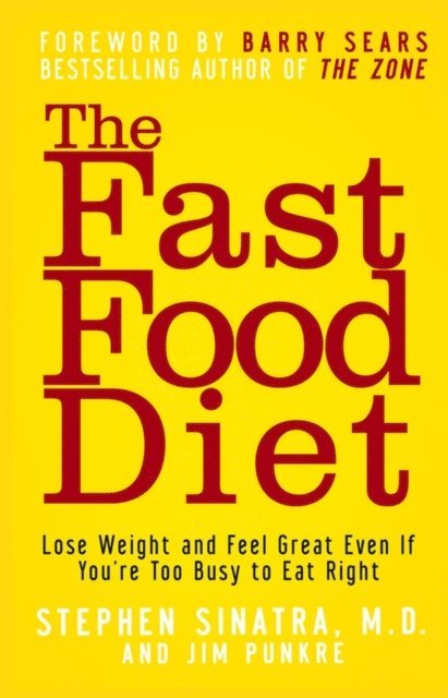 Jim Punkre, M.D. Stephen T. Sinatra - Fast Food Diet, E-bok