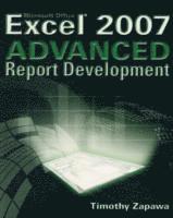 Timothy Zapawa - Excel 2007 Advanced Report Development, Häftad