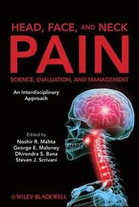 Head, Face, and Neck Pain Science, Evaluation and Management - An Interdisciplinary Approach
