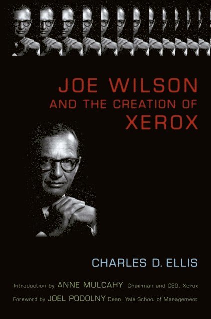 Charles D. Ellis - Joe Wilson and the Creation of Xerox, E-bok