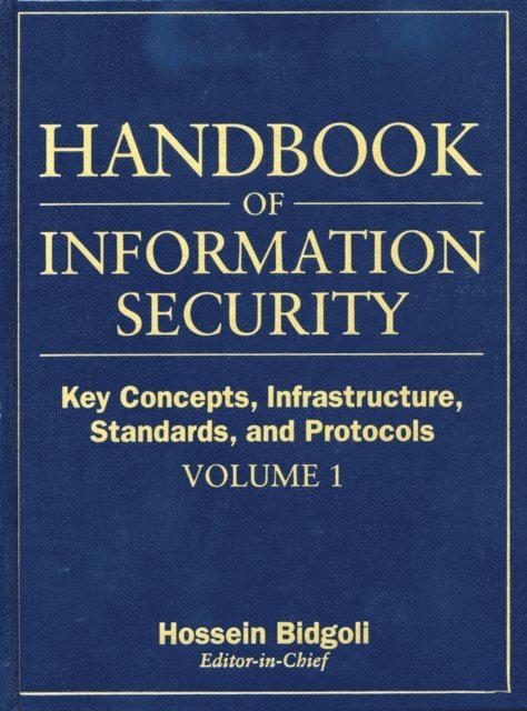 Hossein Bidgoli - Handbook of Information Security, Key Concepts, Infrastructure, Standards, and Protocols, E-bok