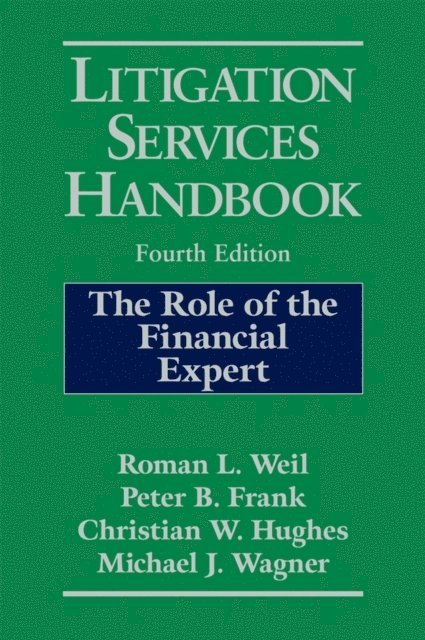 Michael J. Wagner, Christian W. Hughes, Peter B. Frank, Roman L. Weil - Litigation Services Handbook, E-bok