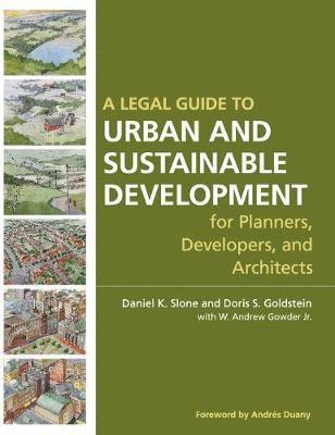 Daniel K. Slone, Doris S. Goldstein - Legal Guide to Urban and Sustainable Development for Planners, Developers and Architects, Inbunden