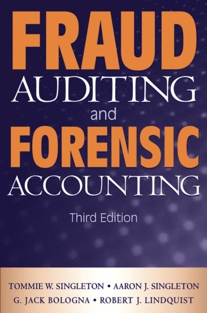 Robert J. Lindquist, G. Jack Bologna, Aaron J. Singleton, Tommie W. Singleton - Fraud Auditing and Forensic Accounting, E-bok