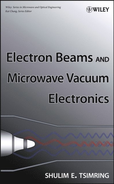 Shulim E. Tsimring - Electron Beams and Microwave Vacuum Electronics, E-bok