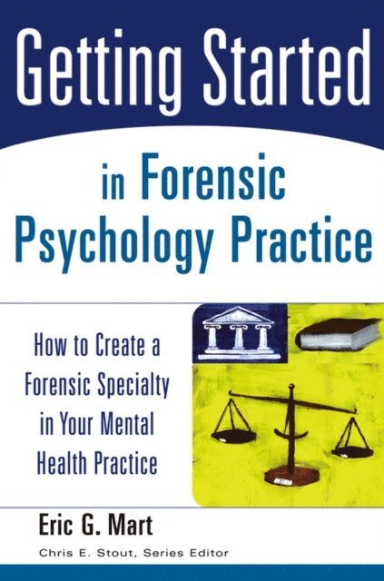 Eric G. Mart - Getting Started in Forensic Psychology Practice, E-bok