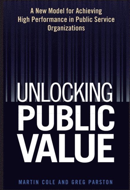 Greg Parston, Martin Cole - Unlocking Public Value, E-bok