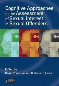 Cognitive Approaches to the Assessment of Sexual Interest in Sexual Offenders