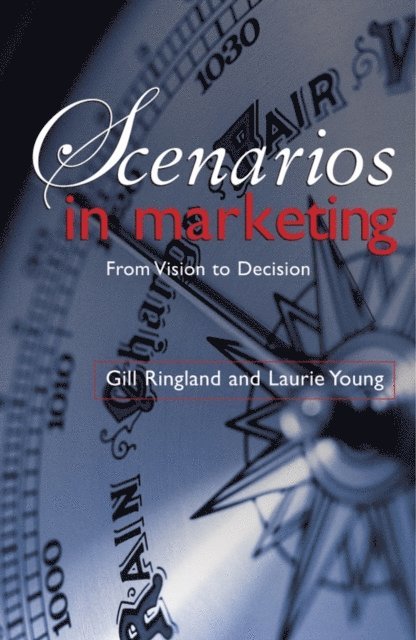 Laurie Young, Gill Ringland - Scenarios in Marketing, E-bok