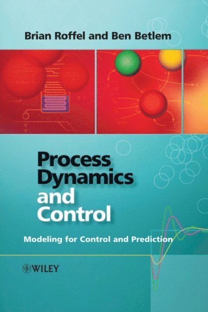 Ben Betlem, Brian Roffel - Process Dynamics and Control, E-bok