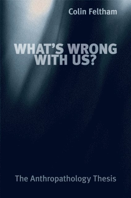 Colin Feltham - What's Wrong with Us?, E-bok