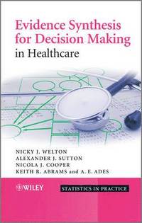 Evidence Synthesis for Decision Making in Healthcare