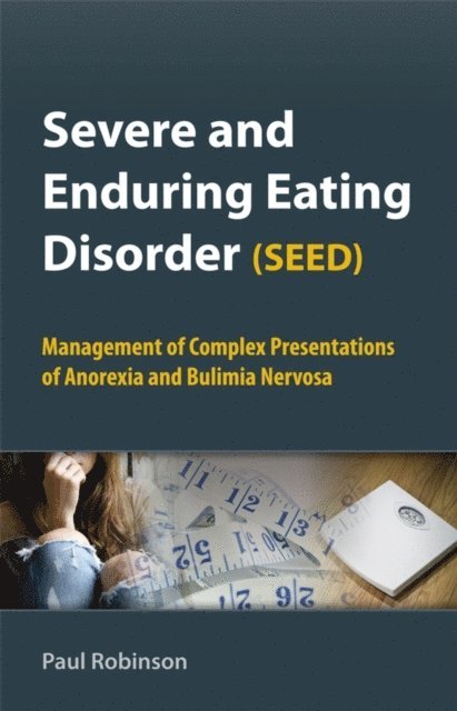 Paul Robinson - Severe and Enduring Eating Disorder (SEED), E-bok