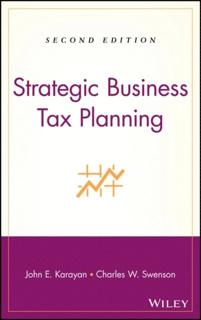 Charles W. Swenson, John E. Karayan - Strategic Business Tax Planning, E-bok