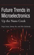 Future Trends in Microelectronics - Up the Nano Creek
