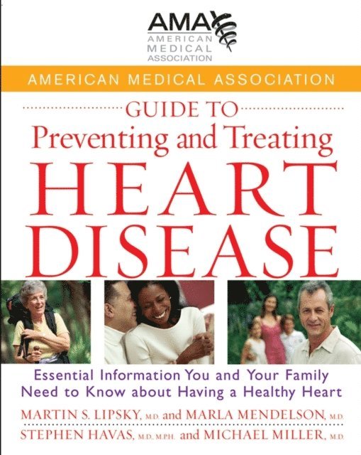 MD Michael Miller, MPH Stephen Havas, MD, Marla Mendelson, MD Martin S. Lipsky - American Medical Association Guide to Preventing and Treating Heart Disease, E-bok