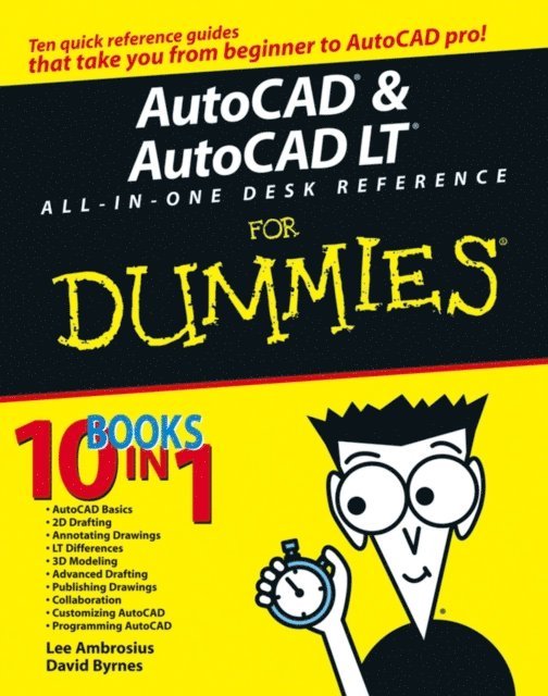 Lee Ambrosius, David Byrnes - AutoCAD and AutoCAD LT All-in-One Desk Reference For Dummies, E-bok