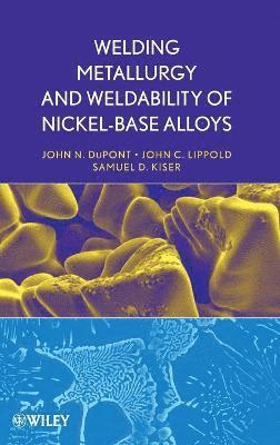 John C. Lippold, Samuel D. Kiser, John N. DuPont - Welding Metallurgy and Weldability of Nickel-Base Alloys, Inbunden
