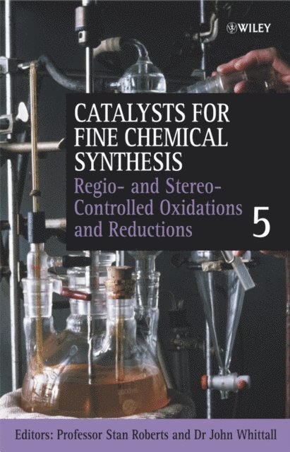 John Whittall, Stanley M. Roberts - Regio- and Stereo-Controlled Oxidations and Reductions, Volume 5, E-bok