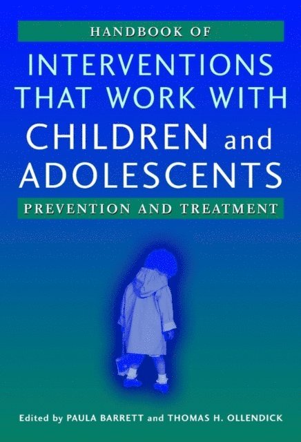 Thomas H. Ollendick, Paula M. Barrett - Handbook of Interventions that Work with Children and Adolescents, E-bok