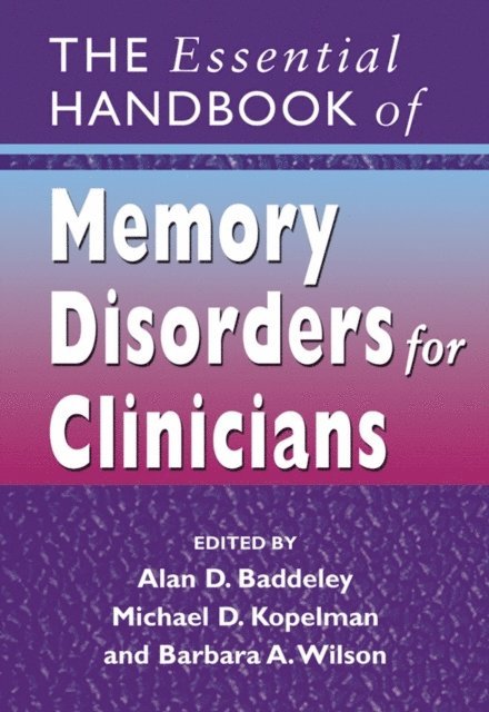 Barbara A. Wilson, Michael Kopelman, Alan D. Baddeley - Essential Handbook of Memory Disorders for Clinicians, E-bok