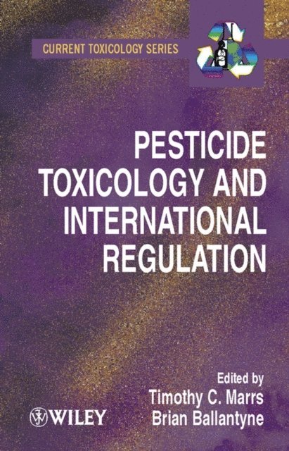 Bryan Ballantyne, Timothy T. Marrs - Pesticide Toxicology and International Regulation, E-bok