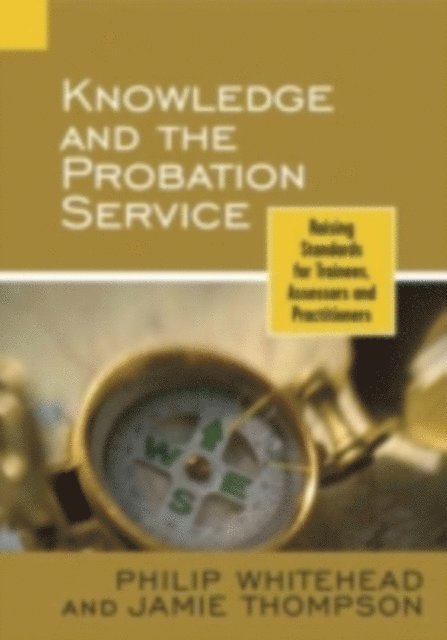 Jamie Thompson, Philip Whitehead - Knowledge and the Probation Service, E-bok