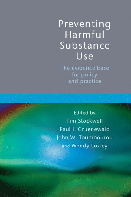 Wendy Loxley, John Toumbourou, Paul Gruenewald, Tim Stockwell - Preventing Harmful Substance Use, E-bok