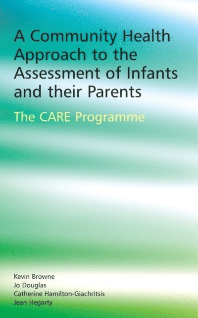 Jean Hegarty, Catherine Hamilton-Giachritsis, Jo Douglas, Kevin D. Browne - Community Health Approach to the Assessment of Infants and their Parents, E-bok