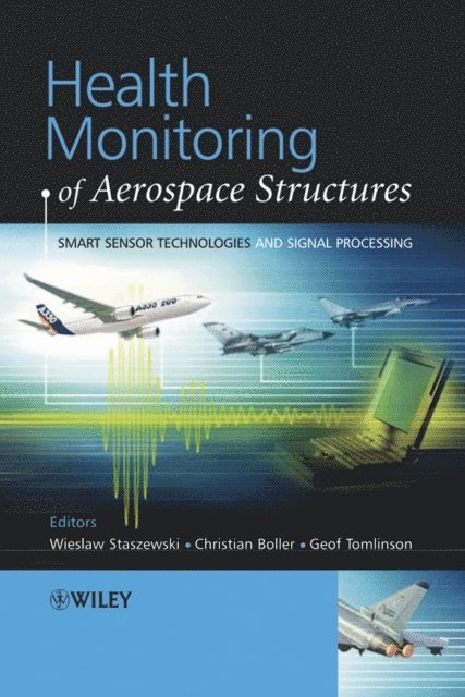 G. R. Tomlinson, C. Boller, Wieslaw Staszewski - Health Monitoring of Aerospace Structures, E-bok