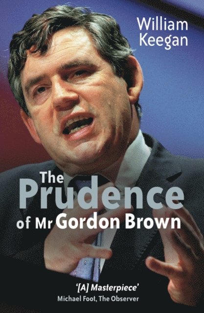 William Keegan - Prudence of Mr. Gordon Brown, E-bok