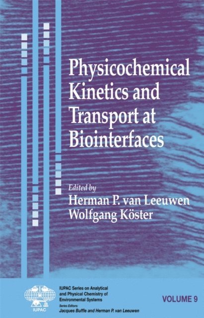 Wolfgang K ster, Herman P. Van Leeuwen - Physicochemical Kinetics and Transport at Biointerfaces, E-bok
