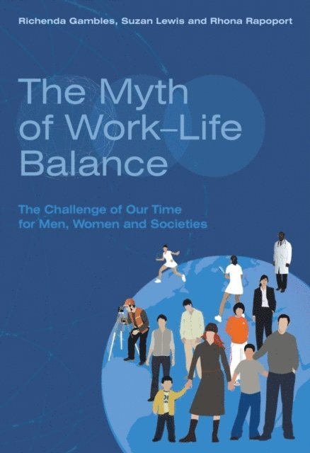 Rhona Rapoport, Suzan Lewis, Richenda Gambles - Myth of Work-Life Balance, E-bok