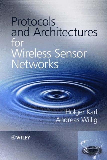 Andreas Willig, Holger Karl - Protocols and Architectures for Wireless Sensor Networks, E-bok