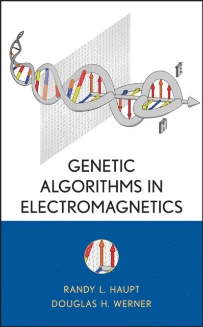 Douglas H. Werner, Randy L. Haupt - Genetic Algorithms in Electromagnetics, E-bok
